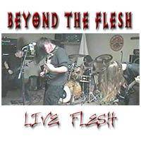 Beyond The Flesh (USA) : Live Flesh